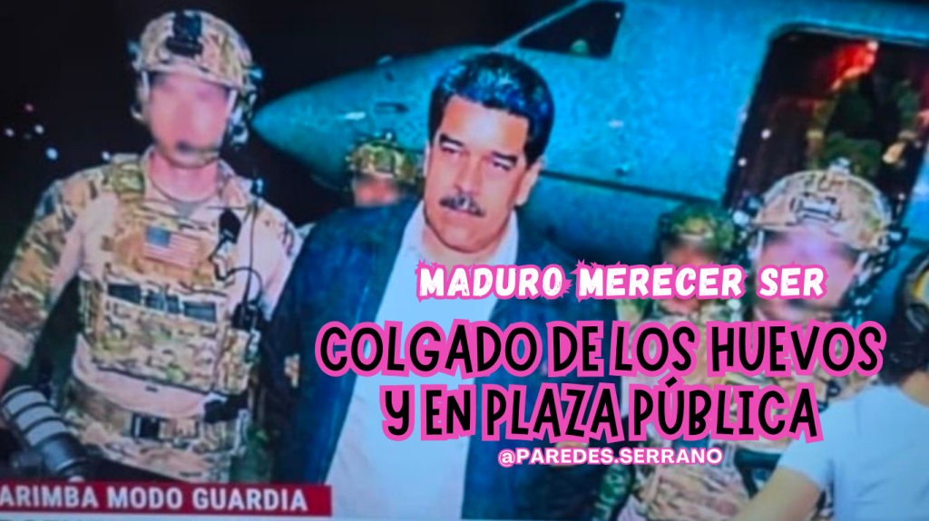 Maduro merecer ser colgado de los huevos y en plaza&nbsp;pública